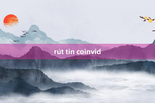 rút tin coinvid