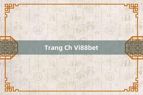 Trang Ch Vi88bet