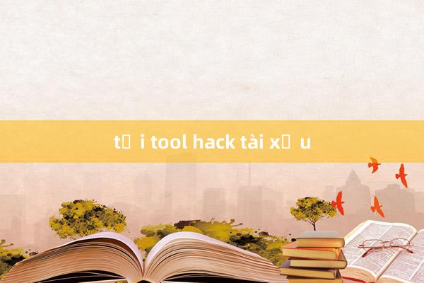 tải tool hack tài xỉu