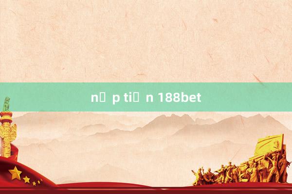 nạp tiền 188bet