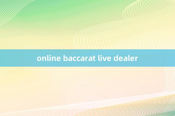 online baccarat live dealer