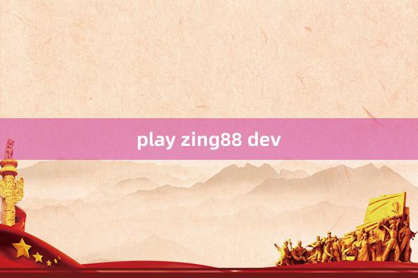 play zing88 dev