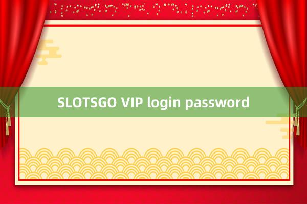 SLOTSGO VIP login password